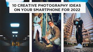 10 CREATIVE PHOTOGRAPHY IDEAS ON YOUR SMARTPHONE FOR 2022