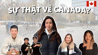 22 NGƯỜI CHIA SẺ VỀ CUỘC SỐNG TẠI CANADA | định cư, du học, tìm việc | Phanh Kem