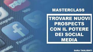 MASTERCLASS. Trovare nuovi Prospects con il potere dei Social Media.