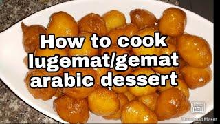 How to cook lugemat/gemat arabic dessert