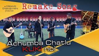 ACHUMBA CHATLU KUKI NOI | MANIPURI REMAKE SONG