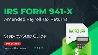 IRS Form 941-X (Amended Payroll Tax Return) - Step-by-Step Example
