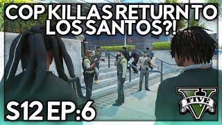 Episode 6: Cop Killas Return To Los Santos?! | GTA RP | GW Whitelist