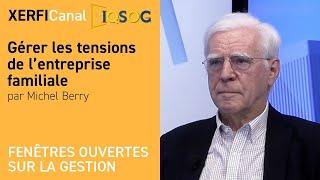 Gérer les tensions de l’entreprise familiale [Michel Berry]