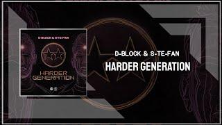 D-Block & S-Te-Fan - Harder Generation (Extended Mix)