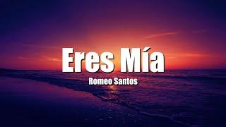 Romeo Santos - Eres Mía (Letra/Lyrics)