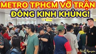 QUÁ KINH KHỦNG HÀNG VẠN NGƯỜI CHEN LẤN - METRO TPHCM VỠ TRẬN NGÀY VẬN HÀNH CHÍNH THỨC - Nick Nguyen