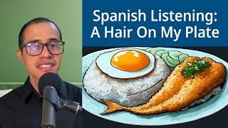 Learning Spanish? Improve your LISTENING with "A Hair On My Plate"