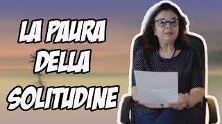 LA PAURA DELLA SOLITUDINE - psicologia in 5 minuti