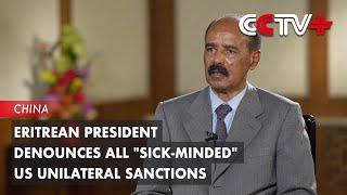 Eritrean President Denounces All "Sick-Minded" US Unilateral Sanctions