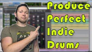 Produce the PERFECT Indie DRUMS