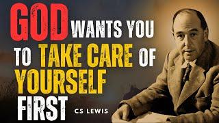 God Calls You to Prioritize Self-Care First | CS LEWIS Inspired