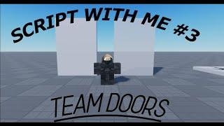 Team Doors Script with me #3