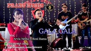 GALA GALA || ARVIA NETHA FT ROXI RAMA || PRABU MUSIC