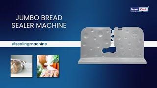 Smart Pack Jumbo Bread Sealer Contact- 9109108483