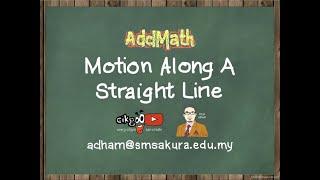 Motion Along Straight Line #AddMath #CikgooTube #SPM2019