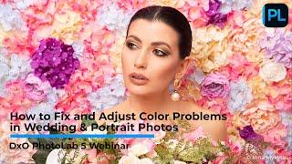 How to Fix and Adjust Color Problems in Wedding & Portrait Photos with DxO PhotoLab 5