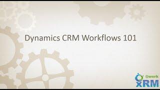 DYNAMICS CRM Workflows 101
