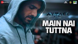 Main Nai Tuttna - Attack | John Abraham, Rakul Preet | SHA | Vishal Mishra Ft. Tisoki | Lakshya