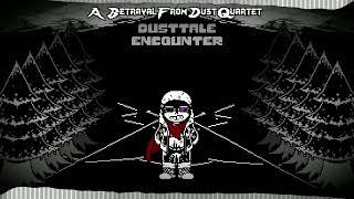 A Betrayal From Dust Quartet [OFFICIAL] -{Chapter 1}- OST 002 - DustTale Encounter