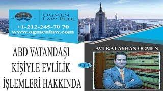 ABD VATANDAŞI KİŞİYLE EVLİLİK İŞLEMLERİ HAKKINDA