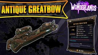 Antique Greatbow Legendary Weapon Guide | Strongest Sniper! Sort Of... (Tiny Tina's Wonderlands)