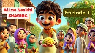 Ep 1 | The Last Mango | Ali Learns Sharing | Islamic Moral Education for Kids | Cartoon Story