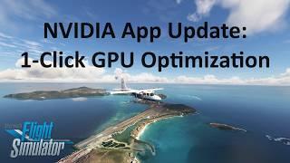 UPDATE: NVIDIA App with One-Click GPU Optimization | MSFS 2020