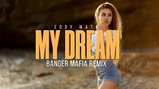 Eddy Wata - My Dream (BANGER MAFIA REMIX)