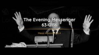 63-0116 The Evening Messenger | William Branham