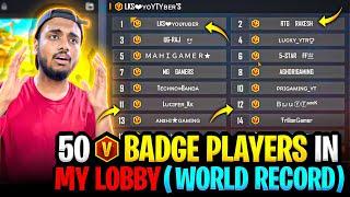 All 50 V Badge Youtubers In My Lobby  World Record ? I Repeat World Record ?  - Garena Free Fire