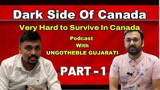 Dark Reality of Canada with Ungotheble Gujarati | @ungotheblegujarati | Part-1 |