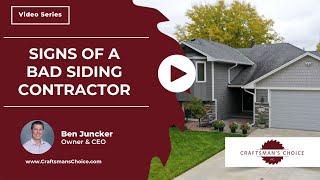 What are the Signs of a Bad Siding Contractor? | Craftsman's Choice