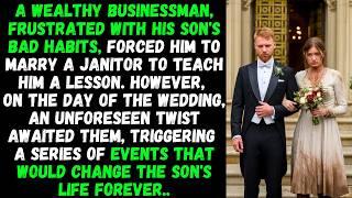 A billionaire forced his son to marry a janitor, but an unexpected twist awaited on the wedding day