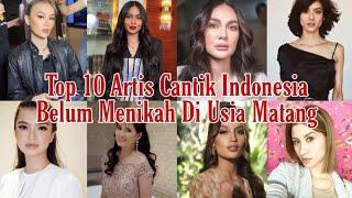 Top 10 Artis Cantik Indonesia Belum Menikah Di Usia Matang #Artis