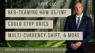 Red-teaming how US/IMF could stop BRICS multi-currency shift, & more