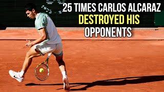 25 Times Carlos Alcaraz Destroyed His Opponents - Attacking Tennis (HD)