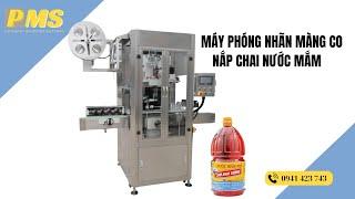 Máy phóng nhãn màng co cho nắp chai nước mắm