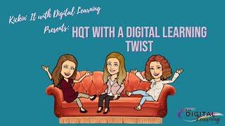 HQT with a Digital Learning Twist