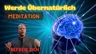 Entdecke Deine Übernatürlichen Kräfte️Meditation von Dr. Joe Dispenza