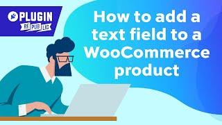 How to add a text field to a WooCommerce product