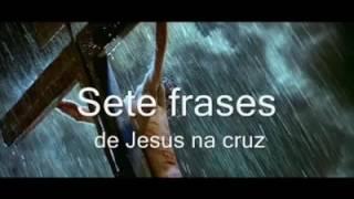 SETE  FRASES DE JESUS NA CRUZ