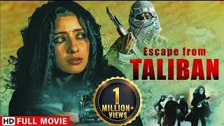 Escape From Taliban 2003 - सच्ची घटना पर आधारित | Manisha Koirala | Full HD Movie