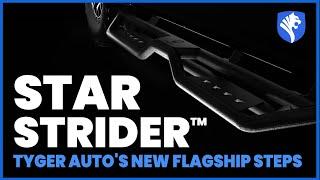 STAR STRIDER - Tyger Auto's NEW FLAGSHIP Steps