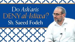 Do Ash'aris Deny al-Istiwa? – Sh. Saeed Fodeh