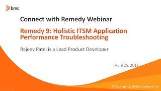 BMC Helix ITSM: Webinar - Remedy 9:Holistic ITSM Application Performance Troubleshooting