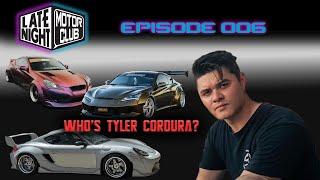 Who is Tyler Cordura? | EP6 | Late Night Motor Club