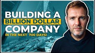 Building a Billion Dollar company in the next 700 days!