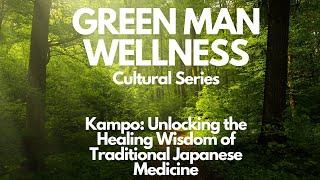 Kampo: Unlocking the Healing Wisdom of Traditional Japanese Medicine