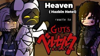 Hazbin Hotel Heaven reacts to Guts Berserk ️Gacha Hazbin Hotel reacts to Berserk